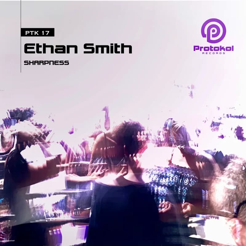 Cover of Sharpness — Ethan Smith — Protokol Records